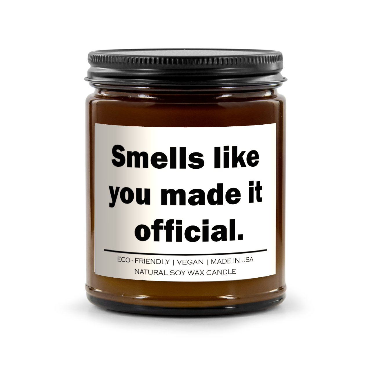 "Smells like you made it official" Candle